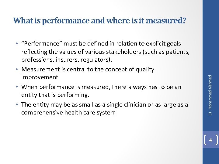  • “Performance” must be defined in relation to explicit goals reflecting the values