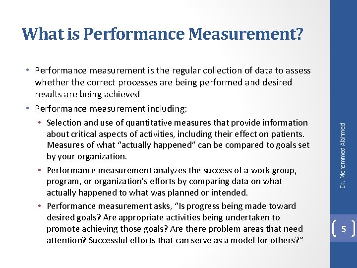  • Performance measurement is the regular collection of data to assess whether the