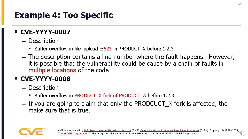 | 12 | Example 4: Too Specific § CVE-YYYY-0007 – Description § Buffer overflow