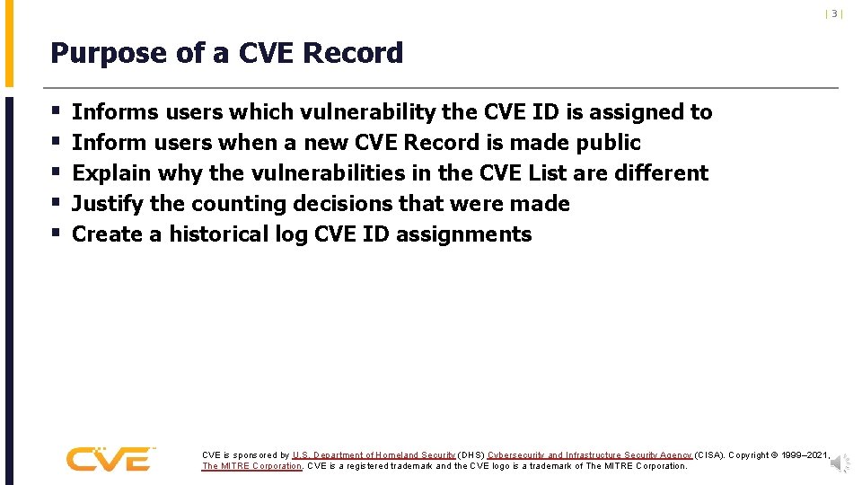 |3| Purpose of a CVE Record § § § Informs users which vulnerability the