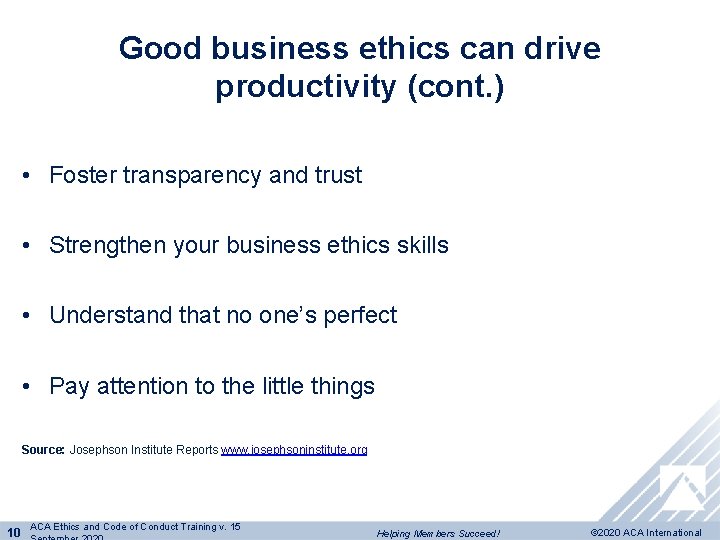 Good business ethics can drive productivity (cont. ) • Foster transparency and trust •