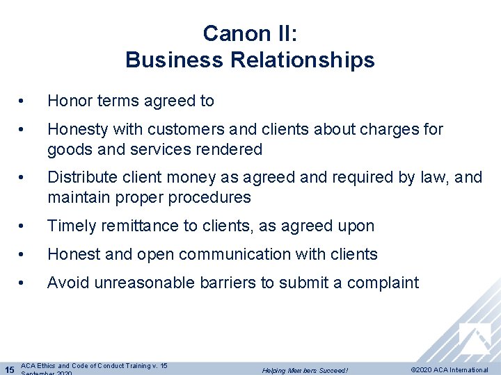 Canon II: Business Relationships 15 • Honor terms agreed to • Honesty with customers