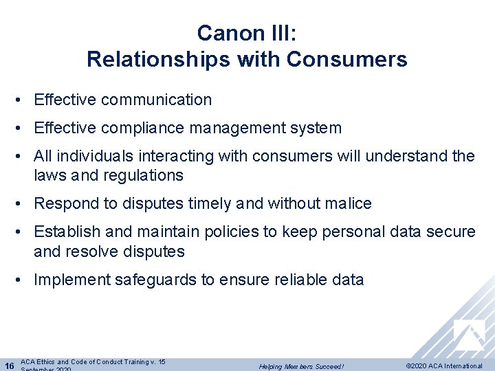 Canon III: Relationships with Consumers • Effective communication • Effective compliance management system •