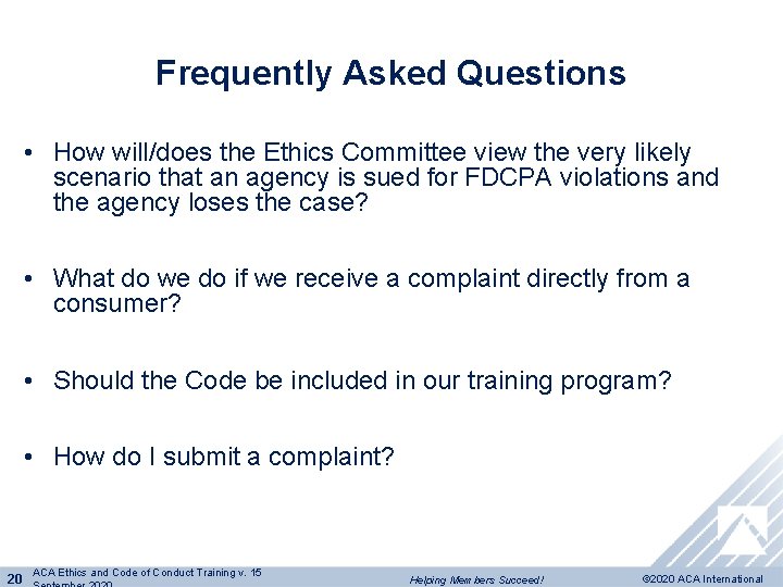 Frequently Asked Questions • How will/does the Ethics Committee view the very likely scenario