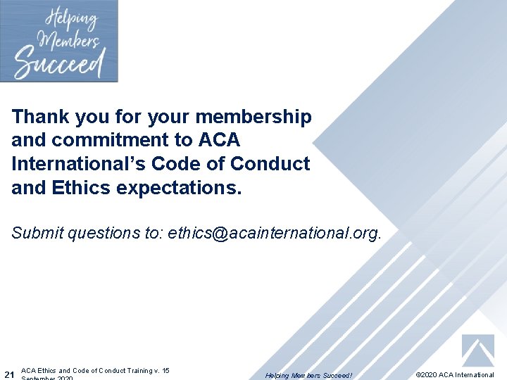 Thank you for your membership and commitment to ACA International’s Code of Conduct ©