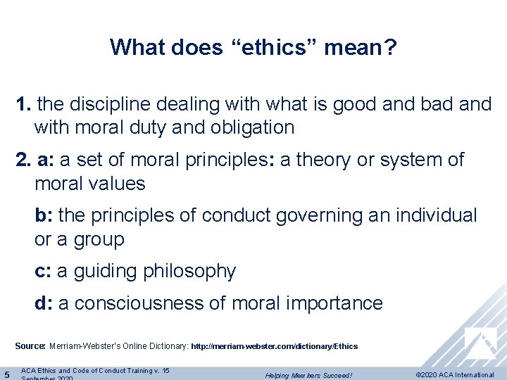 What does “ethics” mean? 1. the discipline dealing with what is good and bad