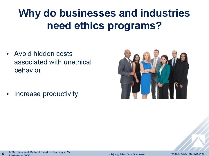 Why do businesses and industries need ethics programs? • Avoid hidden costs associated with