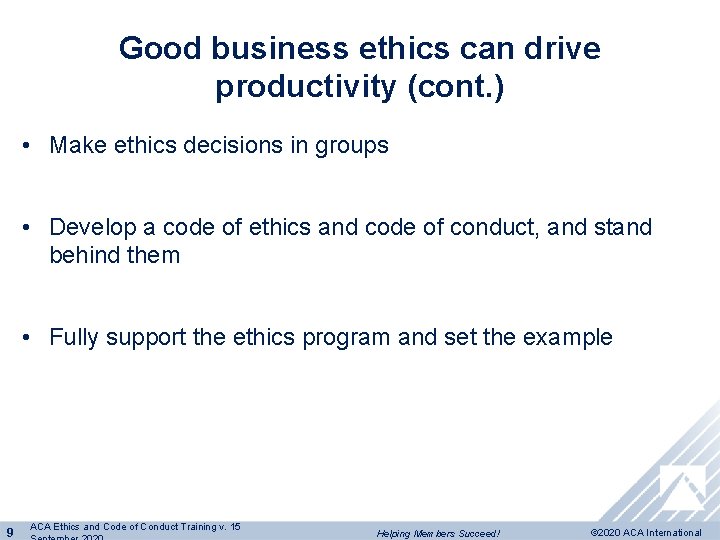 Good business ethics can drive productivity (cont. ) • Make ethics decisions in groups