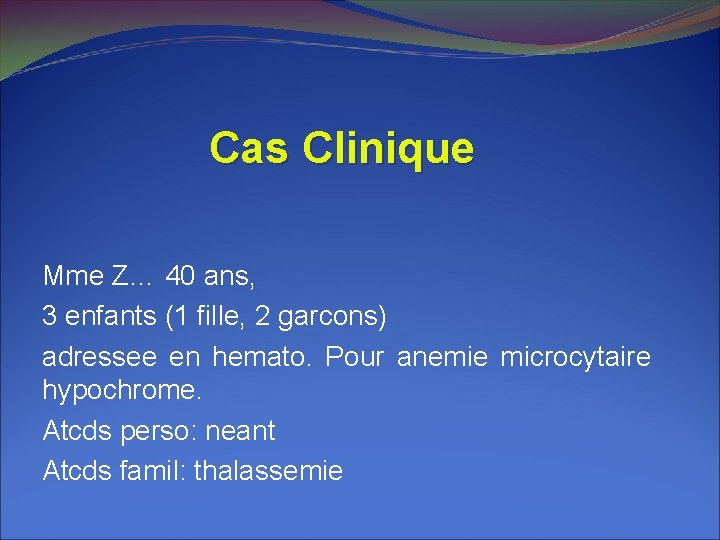 Cas Clinique Mme Z… 40 ans, 3 enfants (1 fille, 2 garcons) adressee en Cas Clinique Mme Z… 40 ans, 3 enfants (1 fille, 2 garcons) adressee en