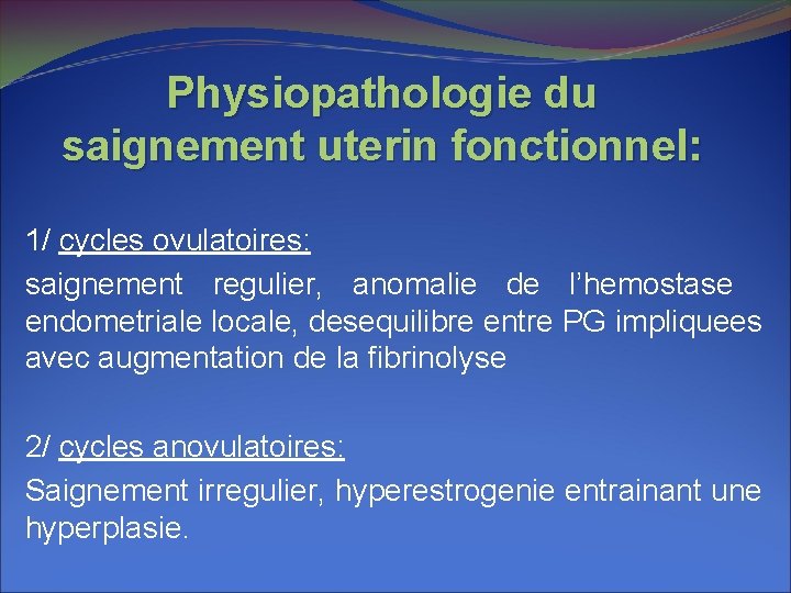 Physiopathologie du saignement uterin fonctionnel: 1/ cycles ovulatoires: saignement regulier, anomalie de l’hemostase endometriale Physiopathologie du saignement uterin fonctionnel: 1/ cycles ovulatoires: saignement regulier, anomalie de l’hemostase endometriale