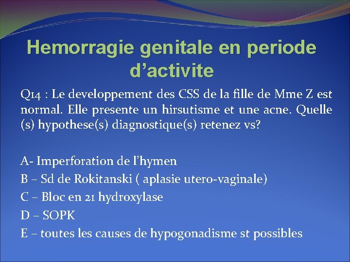 Hemorragie genitale en periode d’activite Q 14 : Le developpement des CSS de la Hemorragie genitale en periode d’activite Q 14 : Le developpement des CSS de la