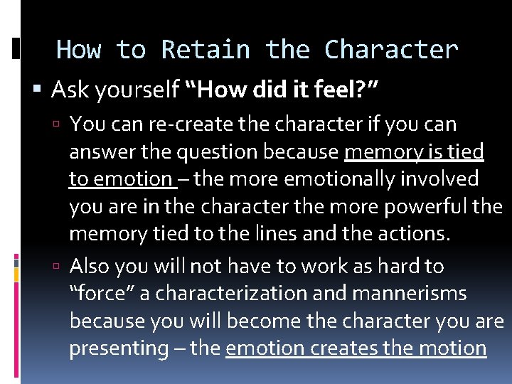 How to Retain the Character Ask yourself “How did it feel? ” You can