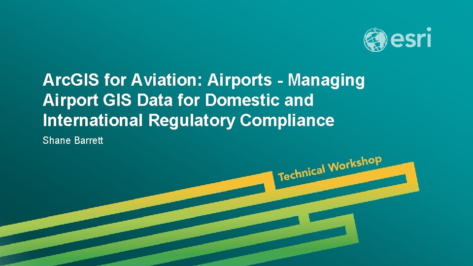 Arc. GIS for Aviation: Airports - Managing Airport GIS Data for Domestic and International