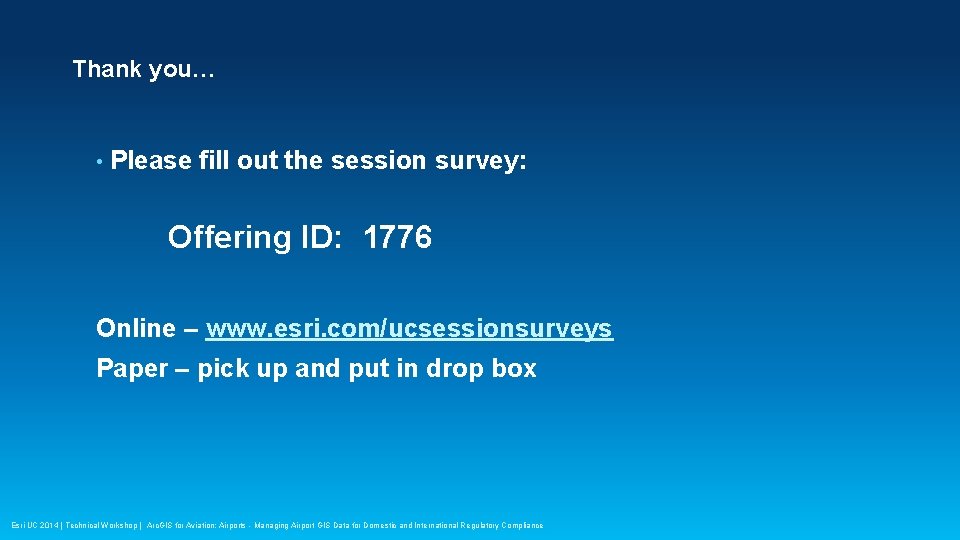 Thank you… • Please fill out the session survey: Offering ID: 1776 Online –