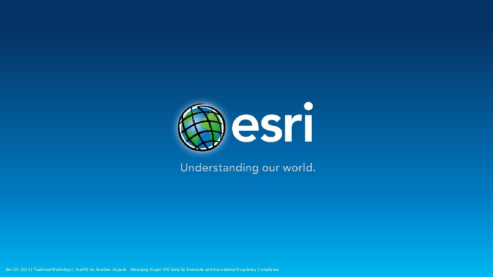 Esri UC 2014 | Technical Workshop | Arc. GIS for Aviation: Airports - Managing