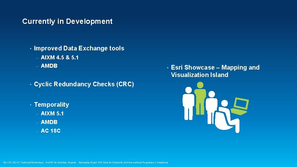 Currently in Development • Improved Data Exchange tools - AIXM 4. 5 & 5.