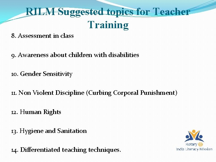 RILM Suggested topics for Teacher Training 8. Assessment in class 9. Awareness about children