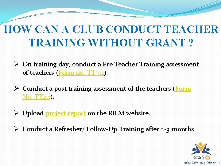 HOW CAN A CLUB CONDUCT TEACHER TRAINING WITHOUT GRANT ? Ø On training day,