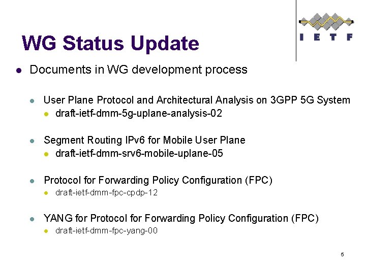 WG Status Update l Documents in WG development process l User Plane Protocol and