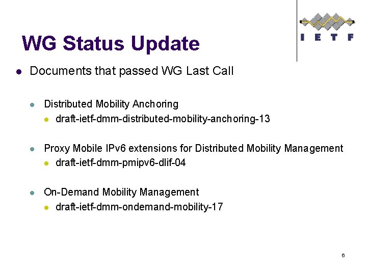 WG Status Update l Documents that passed WG Last Call l Distributed Mobility Anchoring