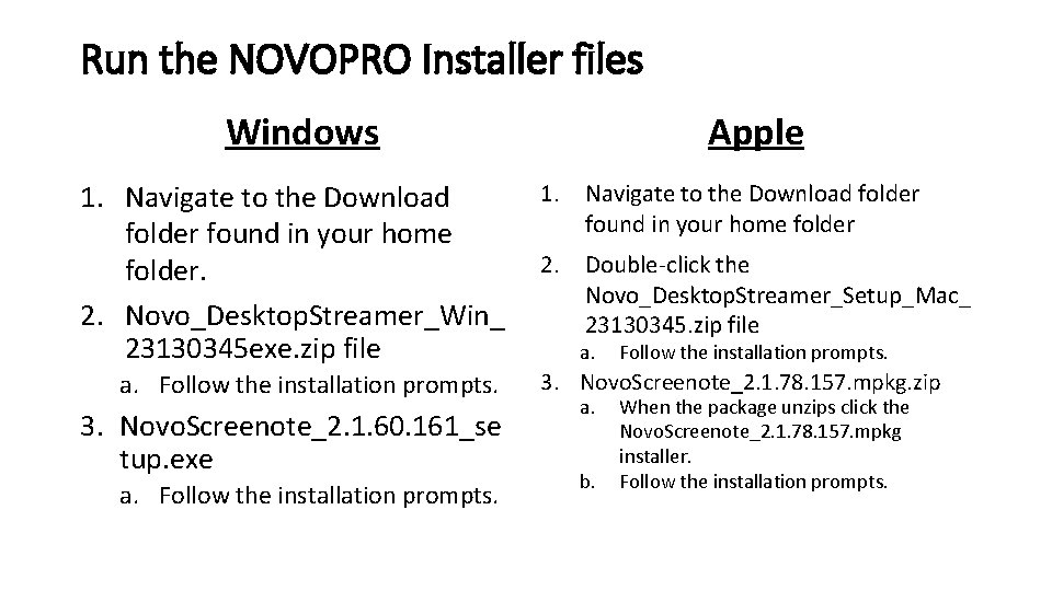 Run the NOVOPRO Installer files Windows 1. Navigate to the Download folder found in