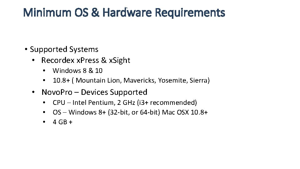 Minimum OS & Hardware Requirements • Supported Systems • Recordex x. Press & x.