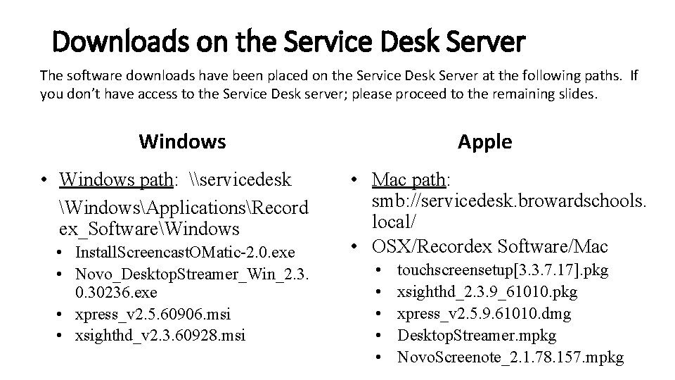 Downloads on the Service Desk Server The software downloads have been placed on the