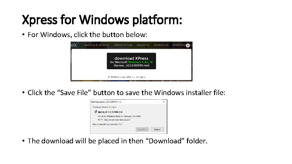 Xpress for Windows platform: • For Windows, click the button below: • Click the