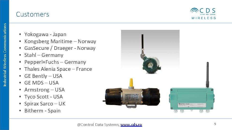 Industrial Wireless Communications Customers • • • Yokogawa - Japan Kongsberg Maritime – Norway