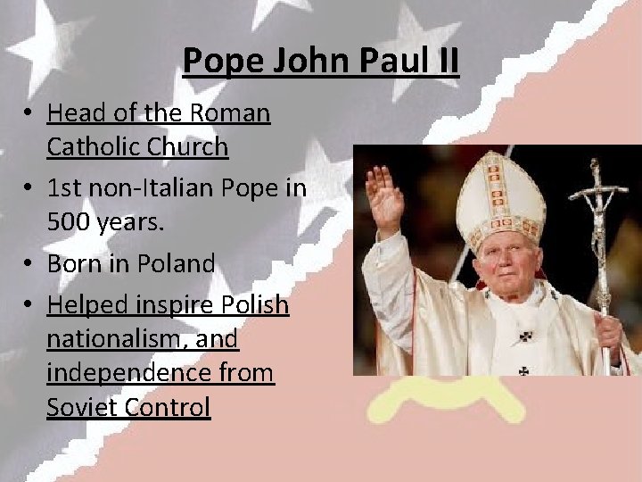 Pope John Paul II • Head of the Roman Catholic Church • 1 st