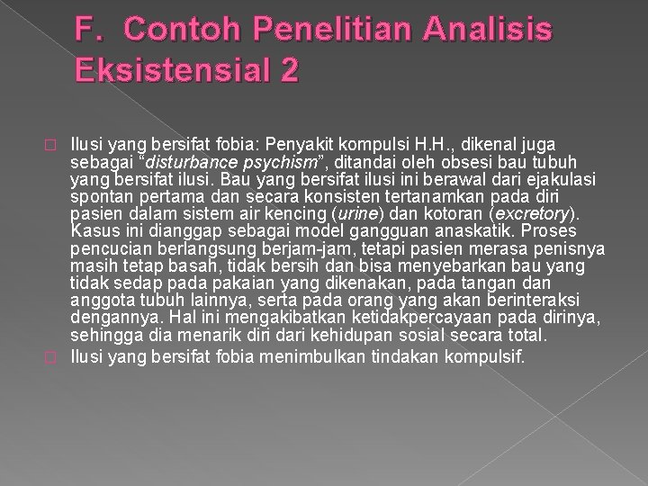 F. Contoh Penelitian Analisis Eksistensial 2 Ilusi yang bersifat fobia: Penyakit kompulsi H. H.