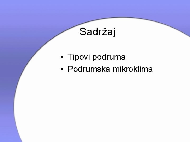 Sadržaj • Tipovi podruma • Podrumska mikroklima 