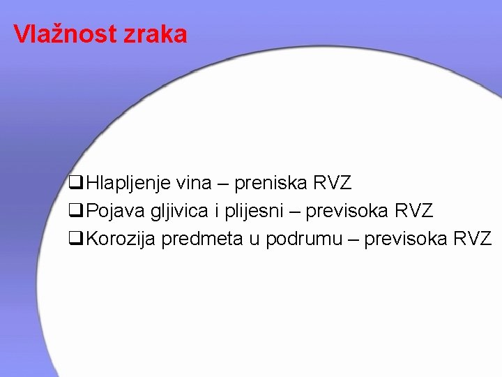 Vlažnost zraka q. Hlapljenje vina – preniska RVZ q. Pojava gljivica i plijesni –