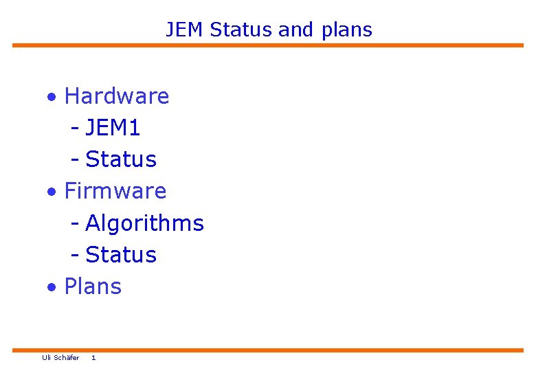 JEM Status and plans • Hardware - JEM 1 - Status • Firmware -