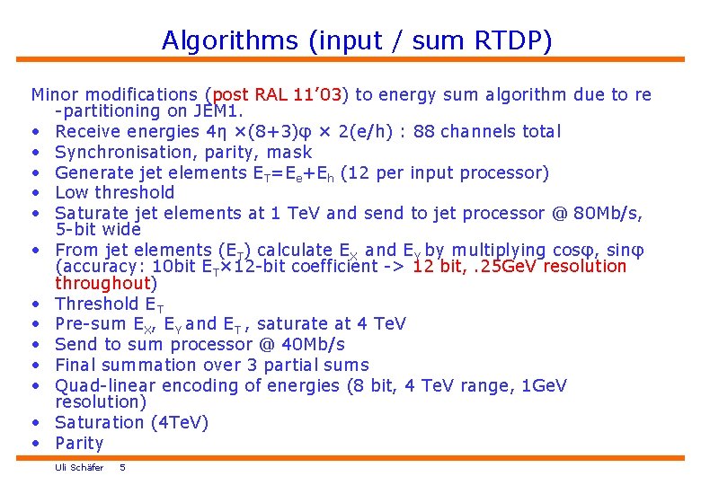 Algorithms (input / sum RTDP) Minor modifications (post RAL 11’ 03) to energy sum