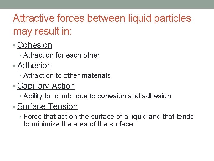 Attractive forces between liquid particles may result in: • Cohesion • Attraction for each