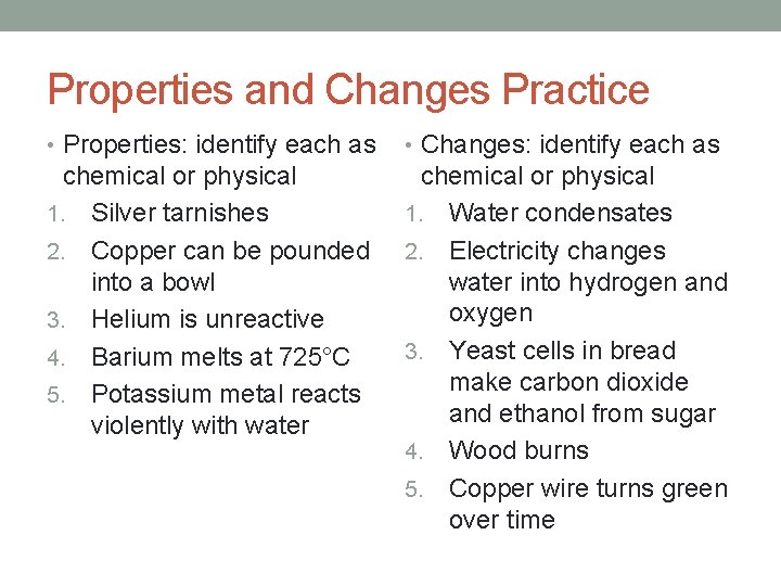 Properties and Changes Practice • Properties: identify each as • Changes: identify each as