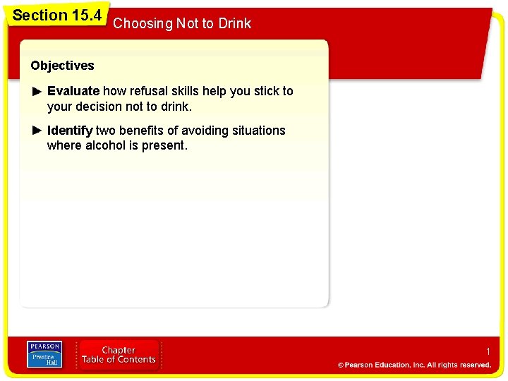 Section 15. 4 Choosing Not to Drink Objectives Evaluate how refusal skills help you