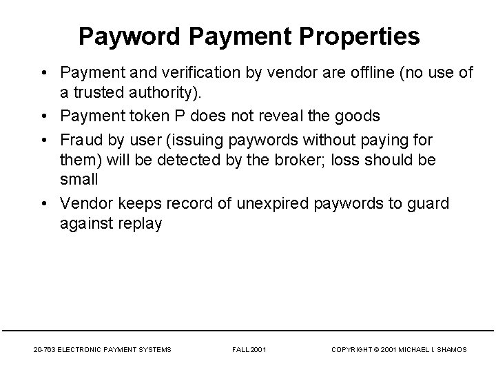 Payword Payment Properties • Payment and verification by vendor are offline (no use of
