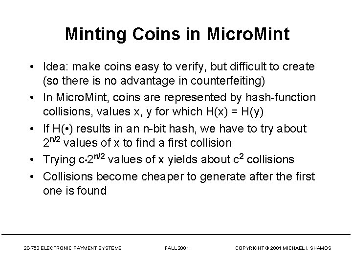 Minting Coins in Micro. Mint • Idea: make coins easy to verify, but difficult