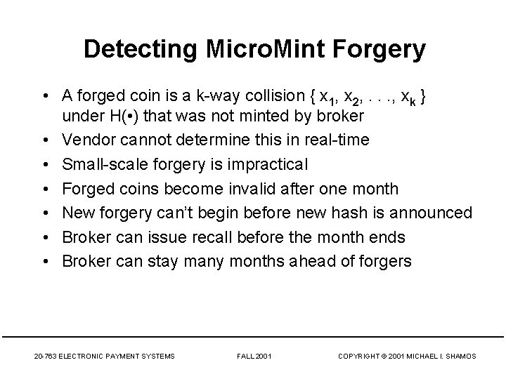 Detecting Micro. Mint Forgery • A forged coin is a k-way collision { x