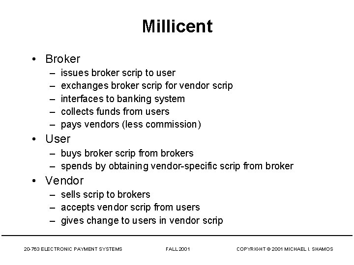 Millicent • Broker – – – issues broker scrip to user exchanges broker scrip