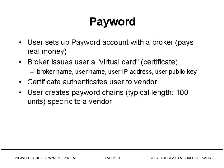 Payword • User sets up Payword account with a broker (pays real money) •