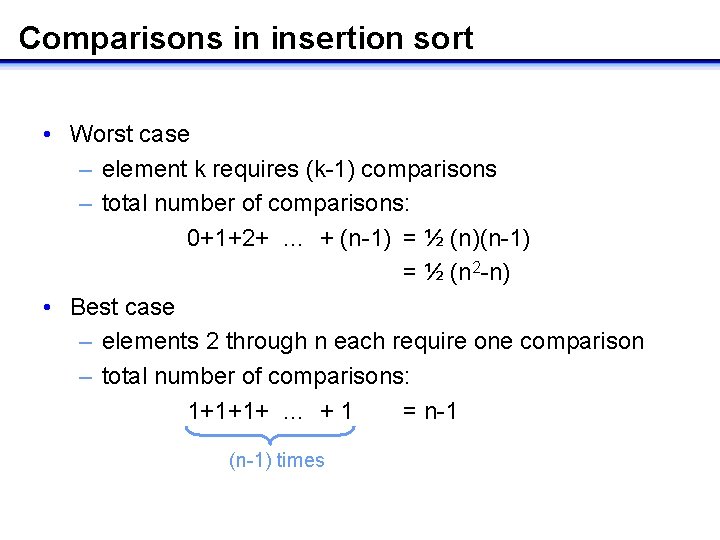 Comparisons in insertion sort • Worst case – element k requires (k-1) comparisons –