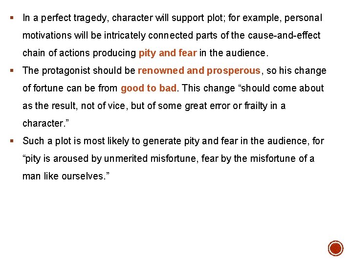 § In a perfect tragedy, character will support plot; for example, personal motivations will § In a perfect tragedy, character will support plot; for example, personal motivations will