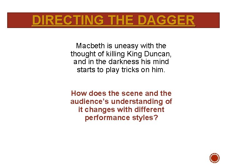 DIRECTING THE DAGGER Macbeth is uneasy with the thought of killing King Duncan, and DIRECTING THE DAGGER Macbeth is uneasy with the thought of killing King Duncan, and