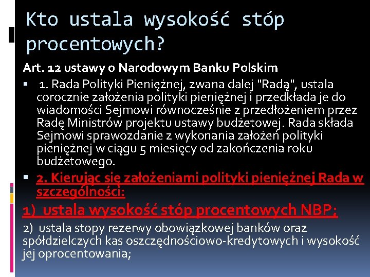 Kto ustala wysokość stóp procentowych? Art. 12 ustawy o Narodowym Banku Polskim 1. Rada