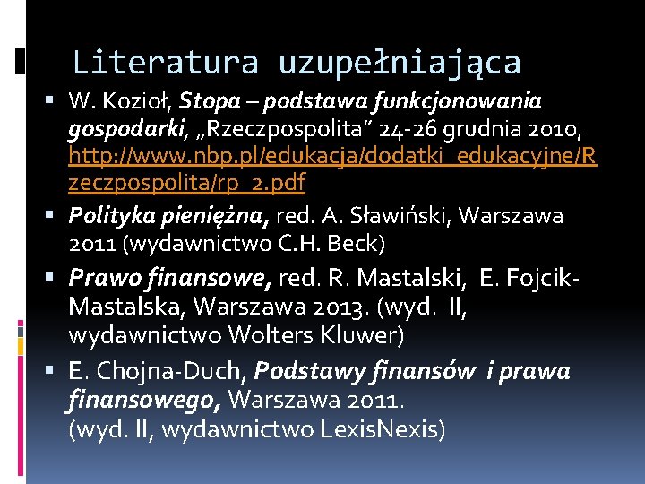 Literatura uzupełniająca W. Kozioł, Stopa – podstawa funkcjonowania gospodarki, „Rzeczpospolita” 24 -26 grudnia 2010,
