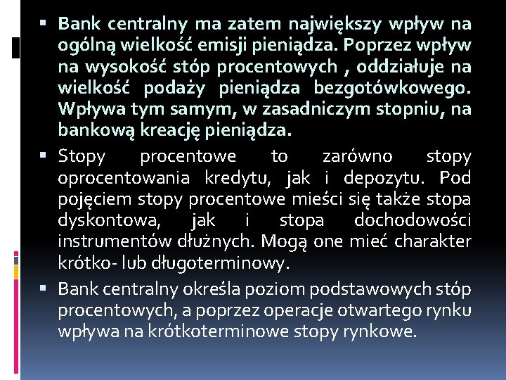  Bank centralny ma zatem największy wpływ na ogólną wielkość emisji pieniądza. Poprzez wpływ