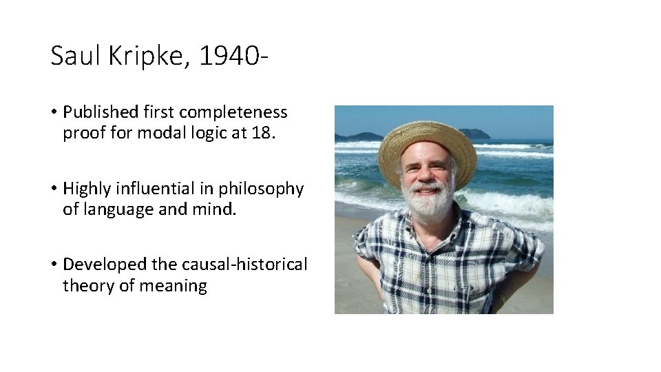 Saul Kripke, 1940 • Published first completeness proof for modal logic at 18. •